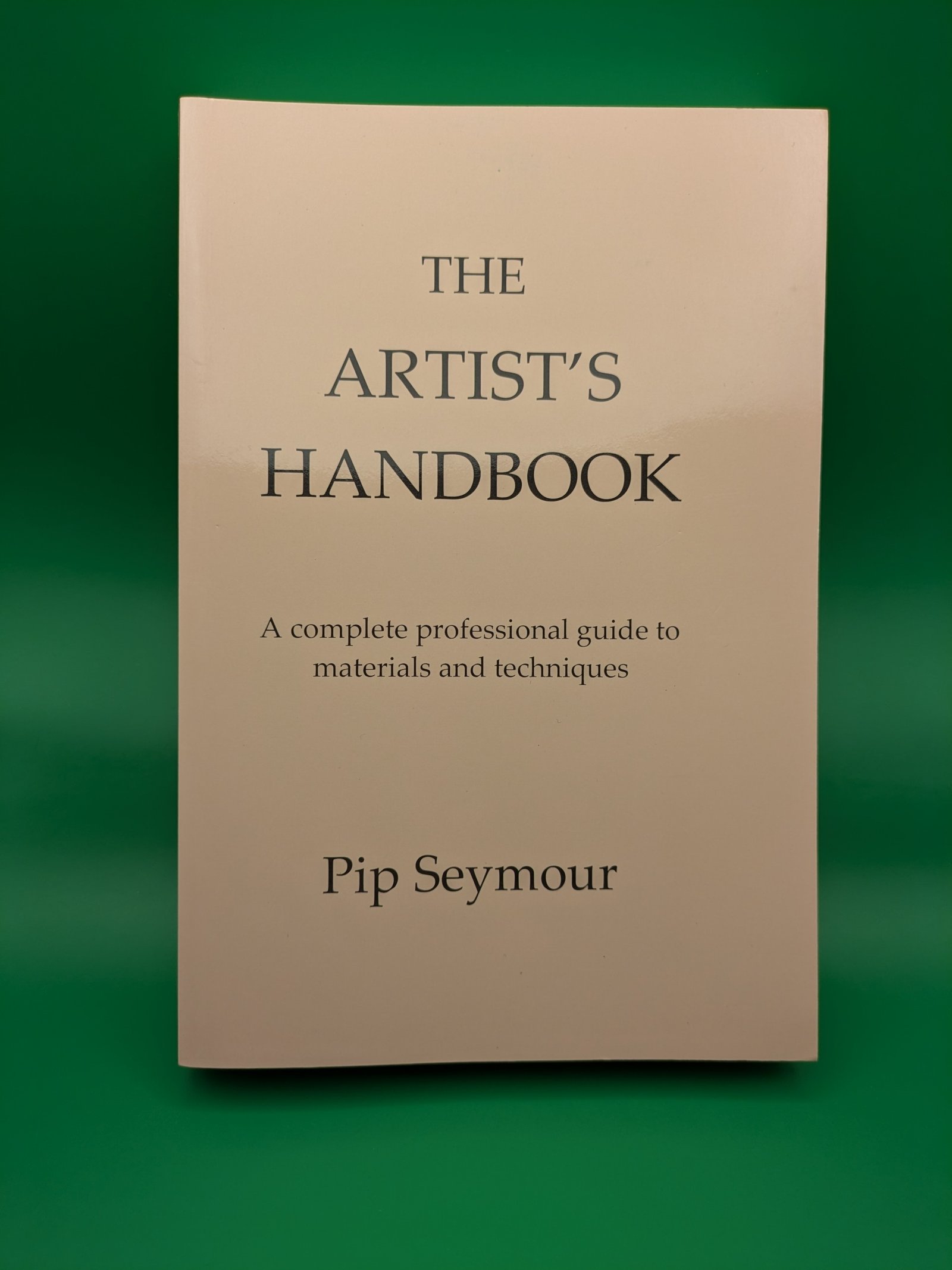 The Artist's Handbook, by Pip Seymour